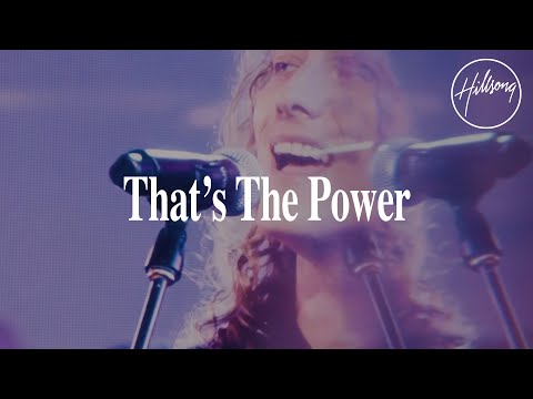 That's The Power - Hillsong Worship