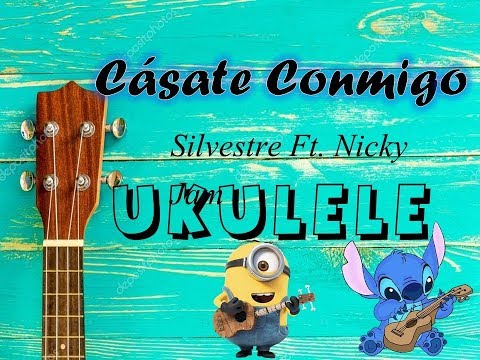 Cásate Conmigo- Silvestre Ft. Nicky Jam | Tutorial Ukulele Acordes