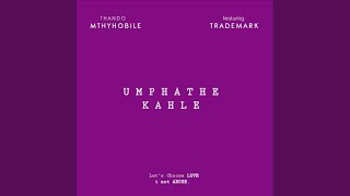 Umphathe Kahle (feat. Trademark)