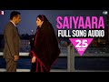 Saiyaara - Full Song Audio | Ek Tha Tiger | Mohit Chauhan | Taraannum Mallik |  Sohail Sen