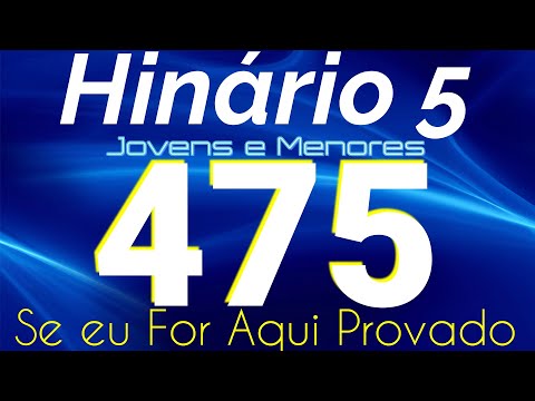 HINO 475 CCB - Se eu For Aqui Provado - HINÁRIO 5 COM LETRAS