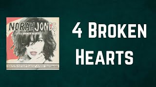 Norah Jones - 4 Broken Hearts (Lyrics)