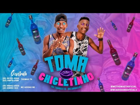 TOMA CHICLETINHO - MC ADIDAS NG E MC THOMAS TH - BREGA FUNK