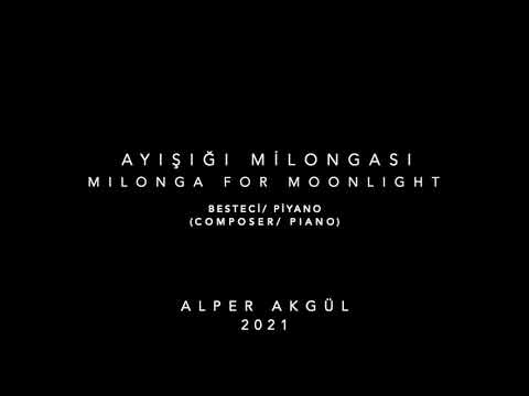 Milonga for Moonlight/ Ayışığı Milongası. Alper Akgül Piyano