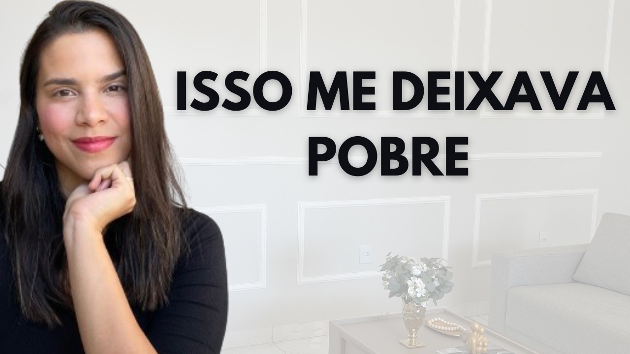 7 ERROS que me deixavam cada vez mais POBRE