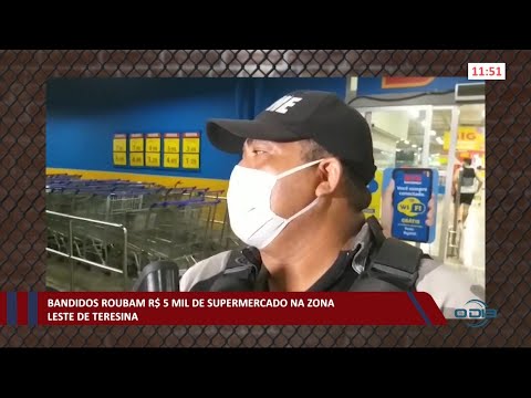 Bandidos roubam R$ 5 Mil de Supermercado na zona leste de Teresina 28 01 2021
