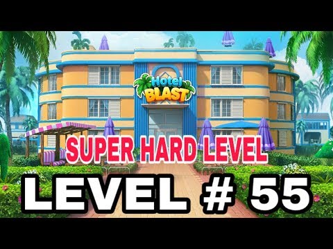 HOTEL BLAST : LEVEL # 55 (SUPER HARD LEVEL) 🏨🌹||✔💯