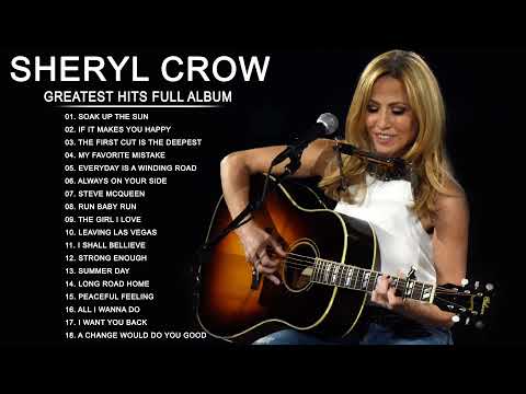 The Very Best of Sheryl Crow - Sheryl Crow Greatest Hits Full Album 2022