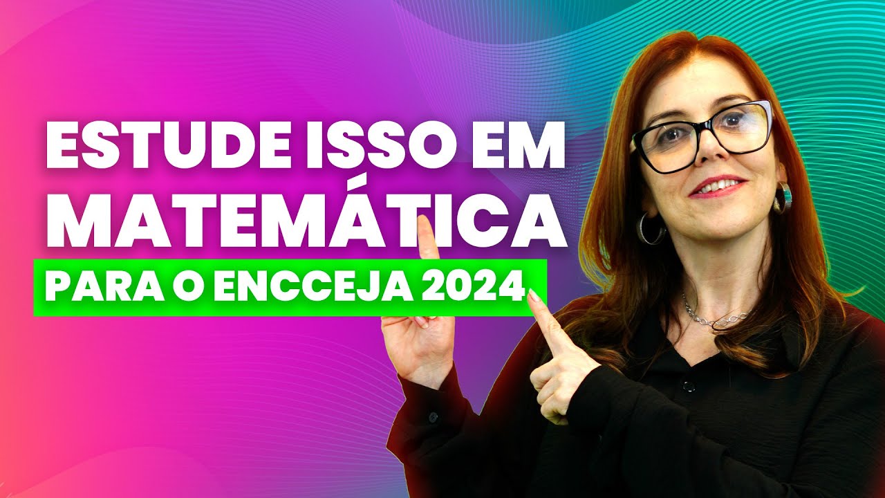 Estude isso em Matemática para o ENCCEJA 2024