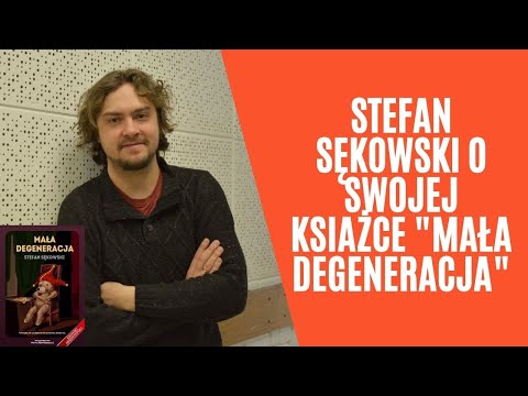 Stefan Sękowski o swojej książce "Mała Degeneracja"