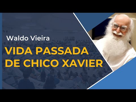 Vida Passada de Chico Xavier - Waldo Vieira (Espiritismo)