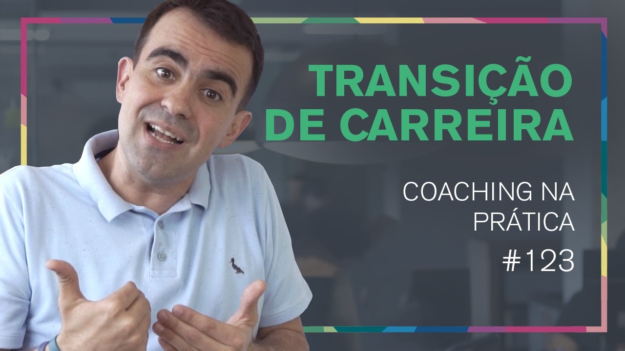 [123] 6 PASSOS PARA FAZER UMA TRANSIÇÃO DE CARREIRA