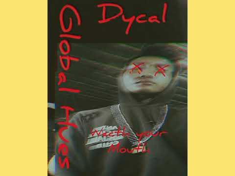 Global Hues - Wacth Your Mouth ft. Dycal [Prod by. Baggy Jay]