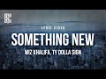 Wiz Khalifa feat. Ty Dolla $ign - Something New | Lyrics