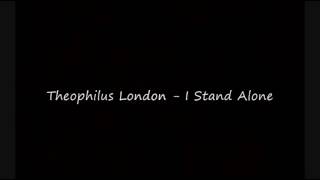 Theophilus London - I Stand Alone