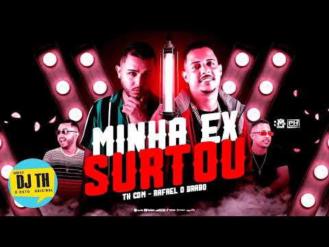 TH CDM & RAFAEL O BRABO - MINHA EX SURTOU