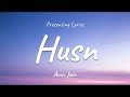 Anuv Jain - Husn Lyrics (Taj Tunes)      #AnuvJain #HUSN #Lyrics #tajtuness