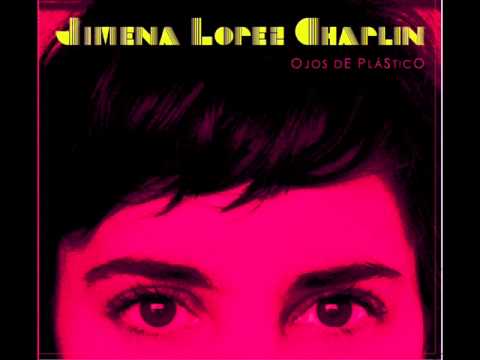 Jimena Lopez Chaplin - Ojos de Plástico (2009) FULL ALBUM