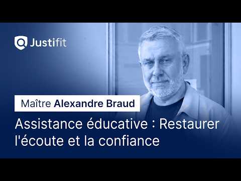 Assistance éducative : Restaurer l&rsquo;écoute et la confiance par Maître Alexandre Braud