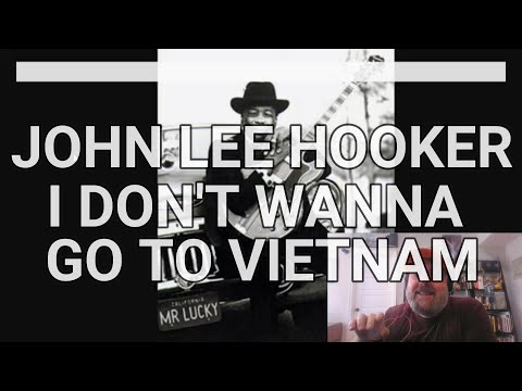 John Lee Hooker - I Don't Wanna Go to Vietnam | Reaction