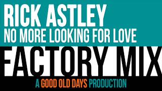 Rick Astley - No More Looking For Love (Factory Mix)
