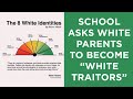 School Asks White Parents To Become White Traitors Articulates The 8 White Identities