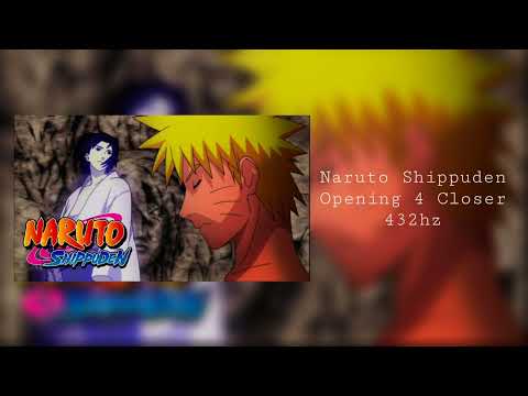 Naruto Shippuden - Opening 4 Closer 432hz