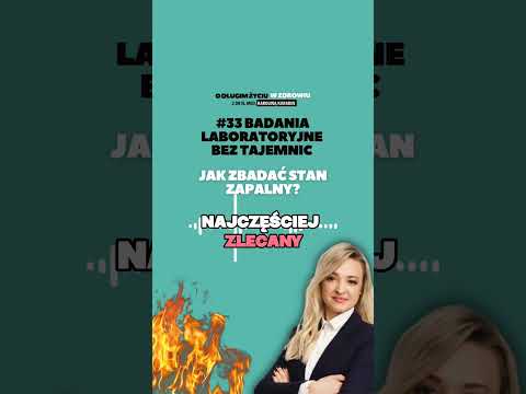 #33 Badania laboratoryjne bez tajemnic. Jak zbadać stan zapalny? dr n. med. Karolina Karabin