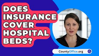 Does Insurance Cover Hospital Beds? - CountyOffice.org