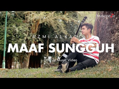 Azmi Alkatiri - Maaf Sungguh (Official Music Video)