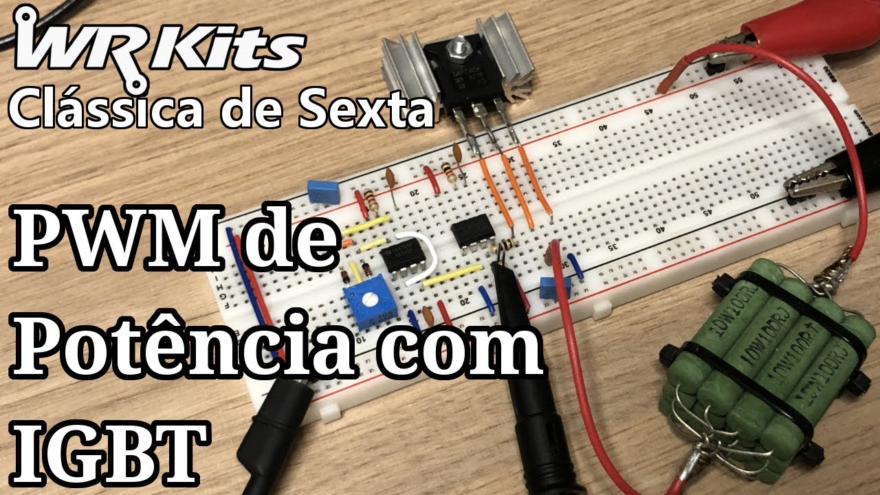 PWM DE POTÊNCIA COM IGBT | Clássica #484