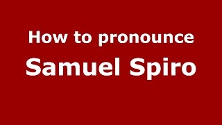 How to pronounce Samuel Spiro