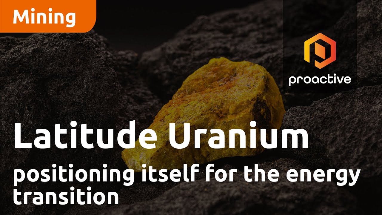 Latitude Uranium positioning itself for the energy transition as it develops Canadian properties