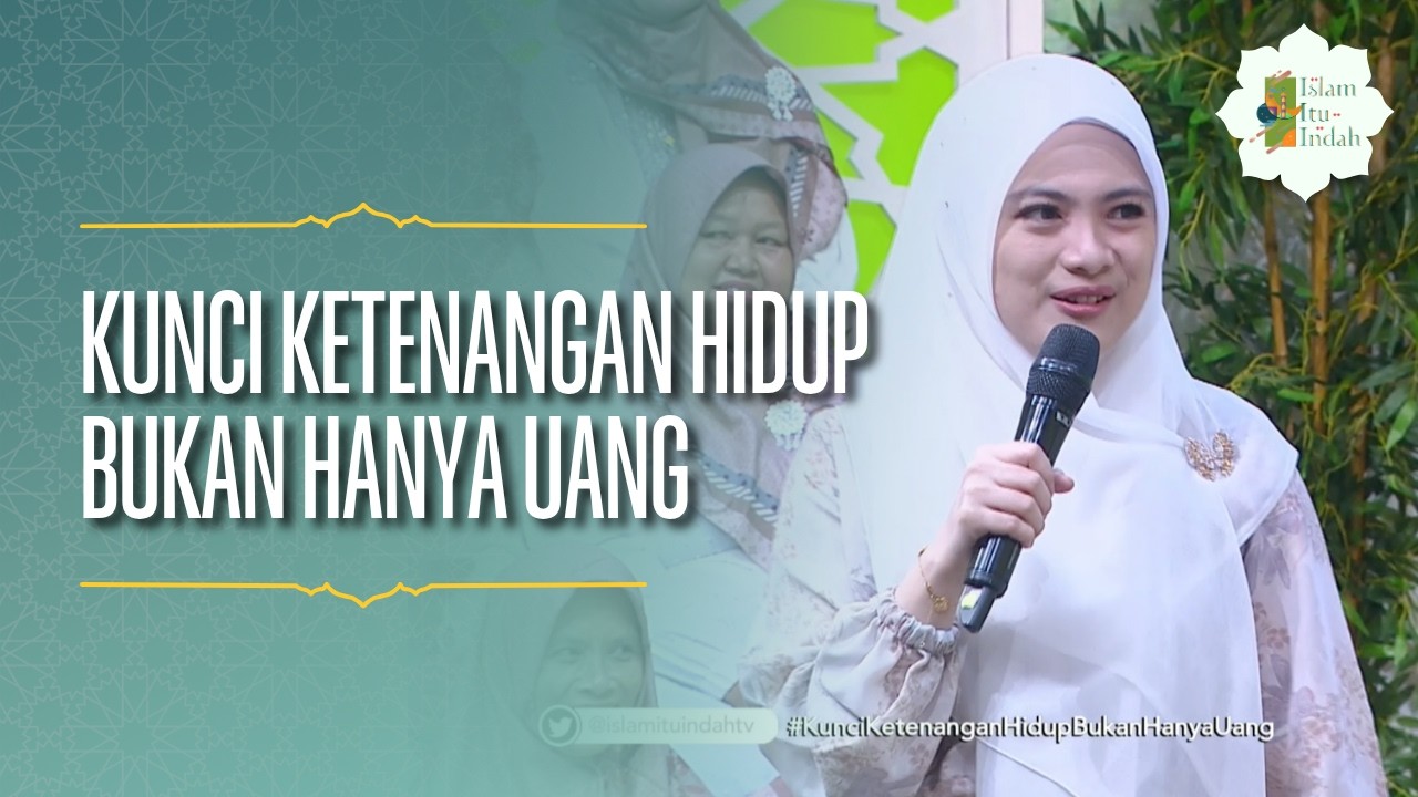 Kunci Ketenangan Hidup Bukan Hanya Uang - ISLAM ITU INDAH (22/05/26) P3
