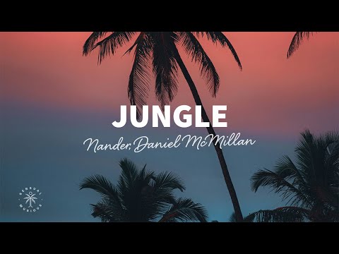 Nander, Daniel McMillan - Jungle (Lyrics)