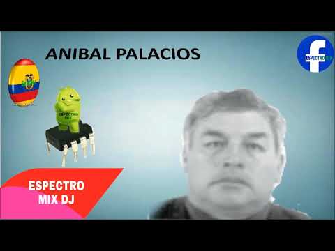 Anibal Palacios en el 2017 - Mezcladito _ Espectro mix dJ