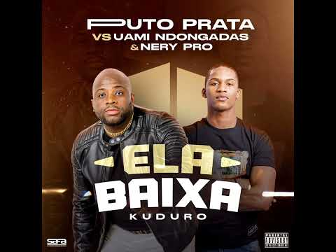 Ela baixa (Puto Prata ft uami ndongadas e Nery Pro.