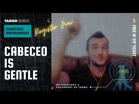 Ultimate Tango Wisdom presents Tango Secrets, Dimitris Bronowski - Cabeceo is gentle