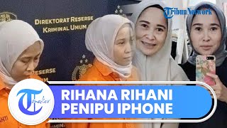 Sosok Rihana Rihani Penipu Open Pre Order iPhone, Kini Ditangkap Kepolisian seusai 1 Tahun Buron