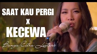 Bunga Citra Lestari - Saat Kau Pergi x Kecewa