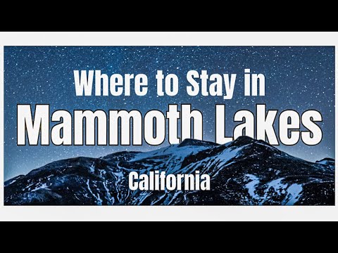 Mammoth Lakes, CA - BEST places to stay!!