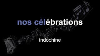 indochine | nos célébrations | lyrics | paroles | letra |