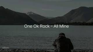 One Ok Rock - All Mine &#39;Easy Lyrics&#39;