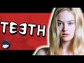 The Brutality Of TEETH