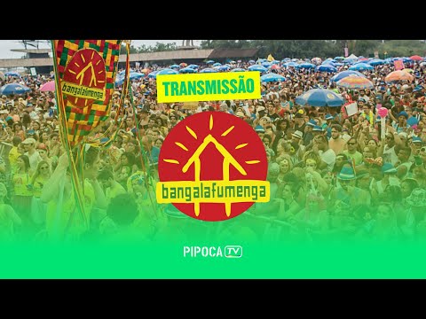 BANGALAFUMENGA -  PIPOCA TV