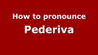 How to pronounce Pederiva