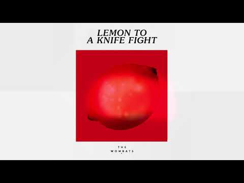The Wombats - Lemon To A Knife Fight (Official Audio)