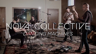 Nova Collective "Dancing Machines" (LIVE PERFORMANCE)