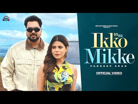 Ikko Mikke (Official Video) Pardeep Sran | Sukh Lotey | Geet Goraya | New Punjabi Songs 2025