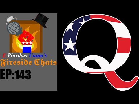 E Pluribus Unum's Fireside Chats Episode 143: The Qanon Episode